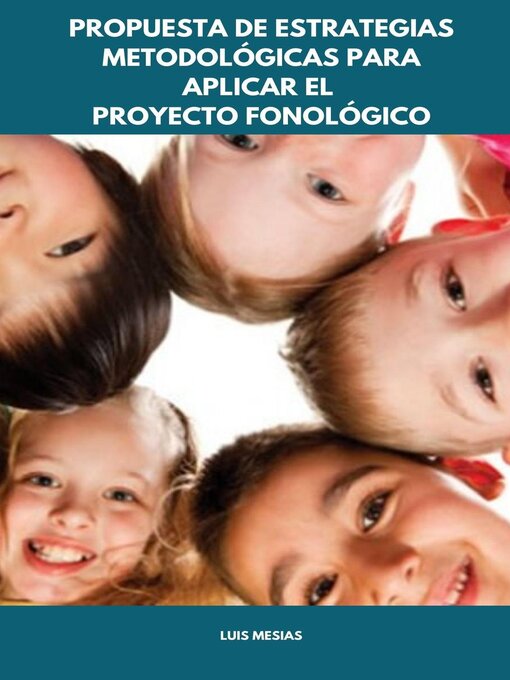 Title details for Propuesta de Estrategias Metodológicas para Aplicar el Proyecto Fonológico by Luis Mesías - Available